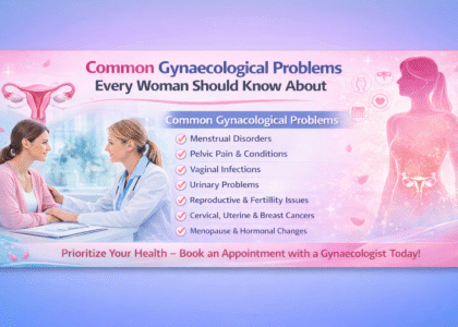 Common Gynaecological Problems Every Woman Should Know About