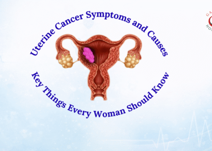Uterine Cancer Symptoms and Causes: Key Things Every Woman Should Know